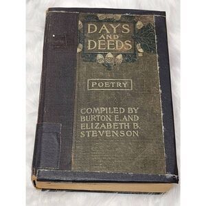 Vintage First Edition Days and Deeds A Book of Verse compiled by Burton & Elizab